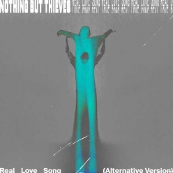 Nothing But Thieves - Real Love Song (Alternative Version)